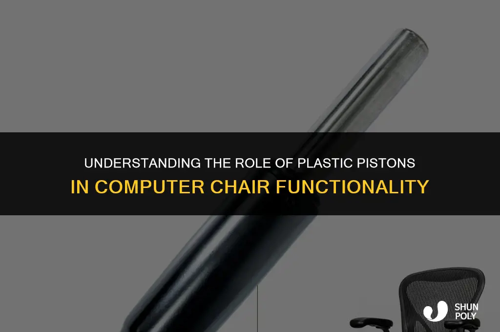 is the plastic piston required for computer chair