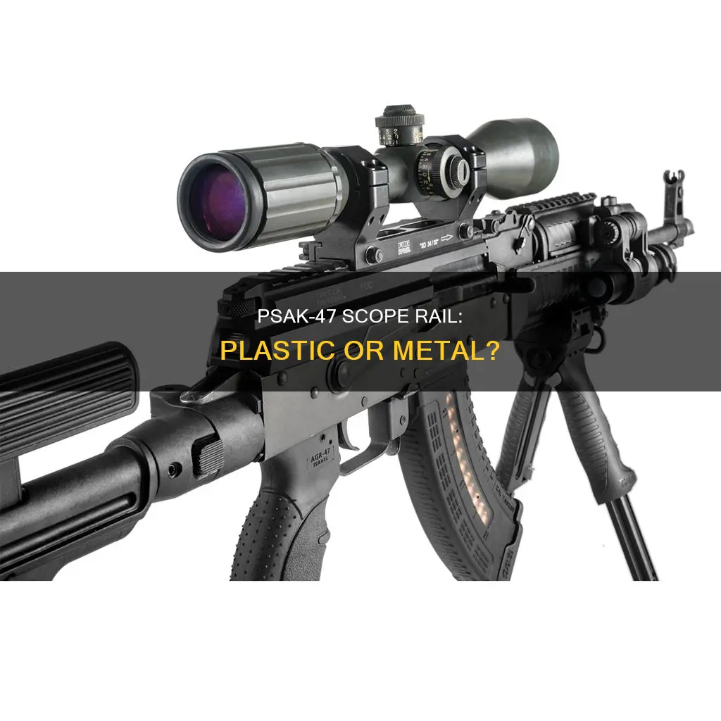 is the psak-47 scope rail plastic