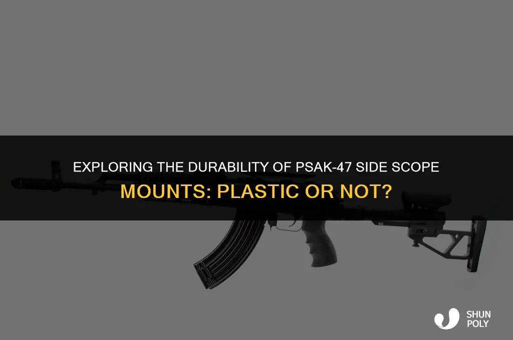 is the psak-47 side scope mount plastic