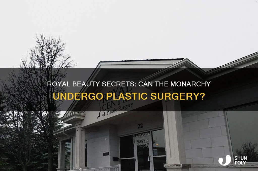is the royal family allowed to get plastic surgery