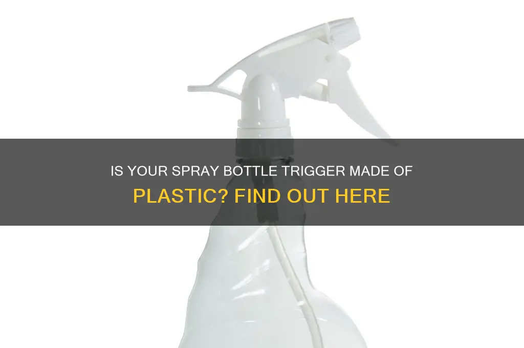 is the trigger in a spray bottle plastic