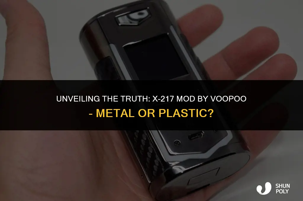is the x-217 mod by voopoo metal or plastic