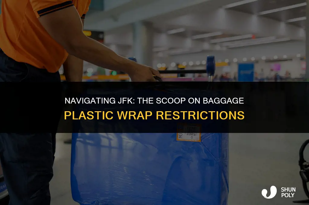 is their restriction in jfk for baggage plastic wraping