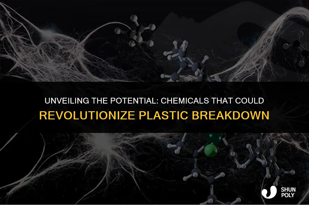 is there a chemical that breaks down plastic