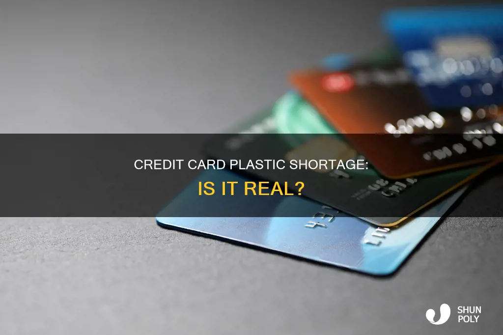 is there a credit card plastic shortage