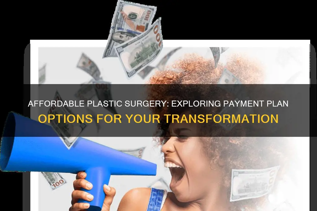 is there a payment plan for plastic surgery