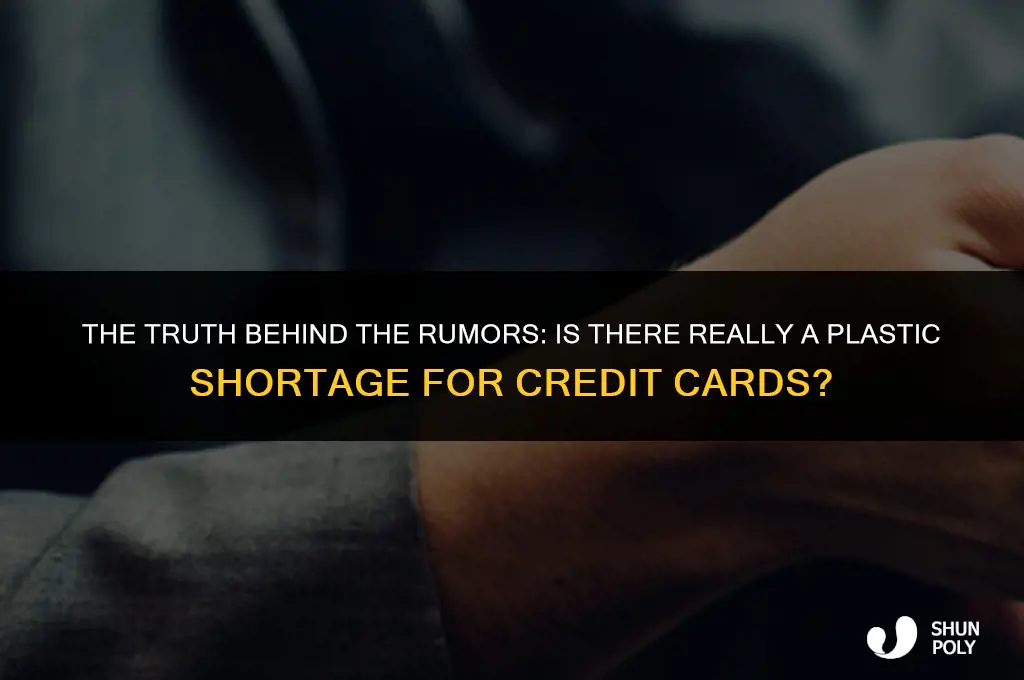 is there a plastic shortage for credit cards