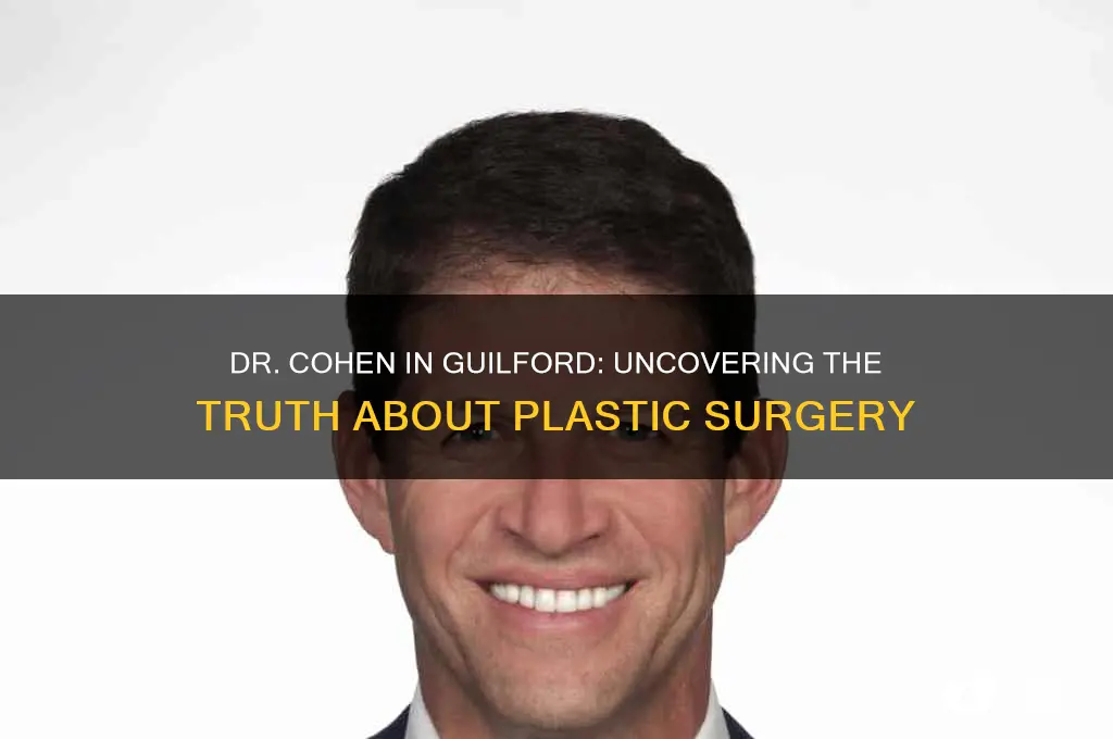 is there a plastic surgeon named dr cohen in guilford