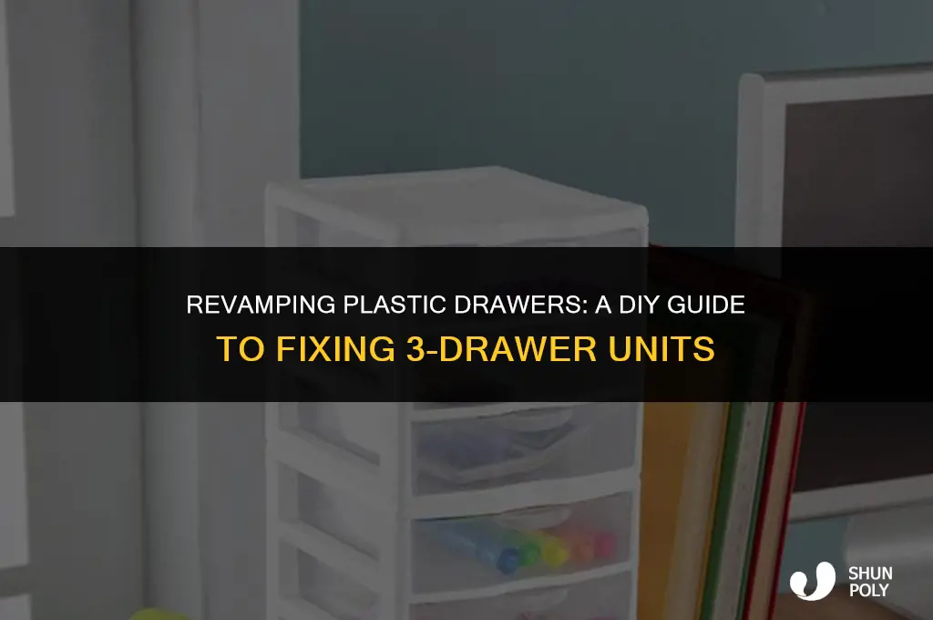 is there a way to fix 3 drawer plastic drawers