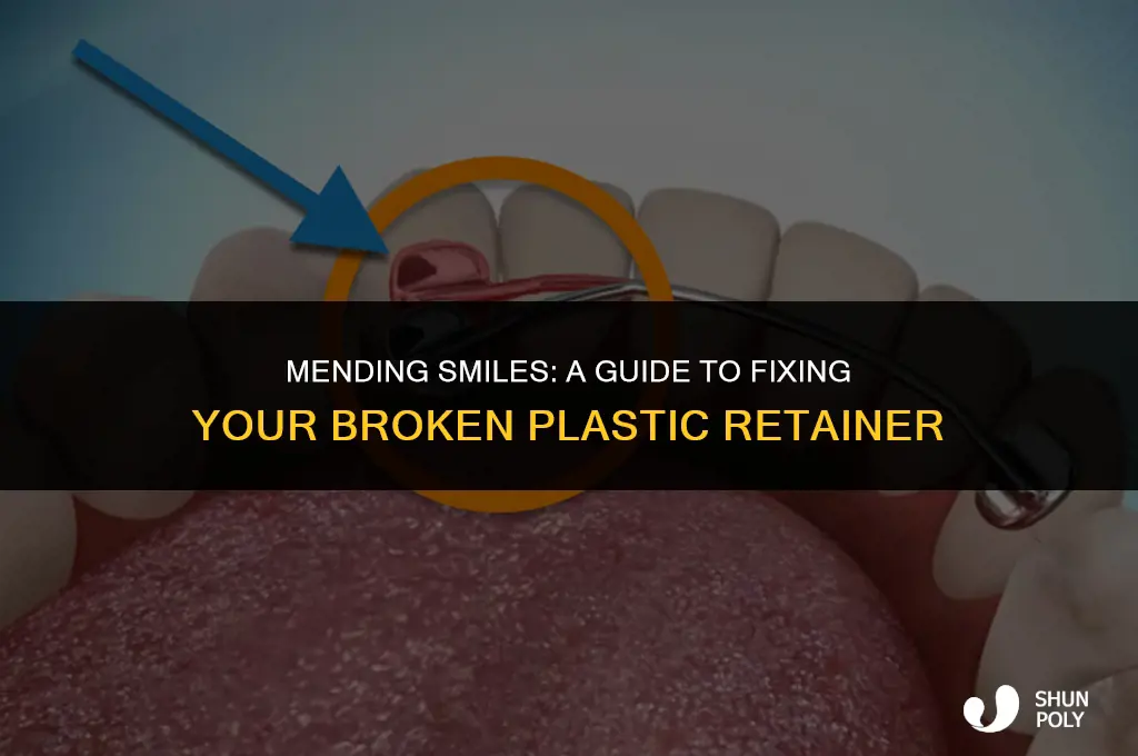 is there a way to fix a broken plastic retainer