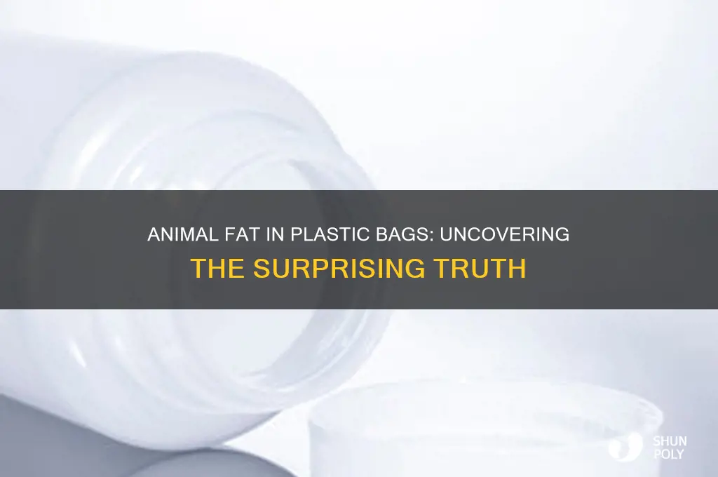 is there animal fat in plastic bags