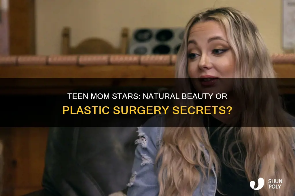 is there any teen mom star without plastic surgery