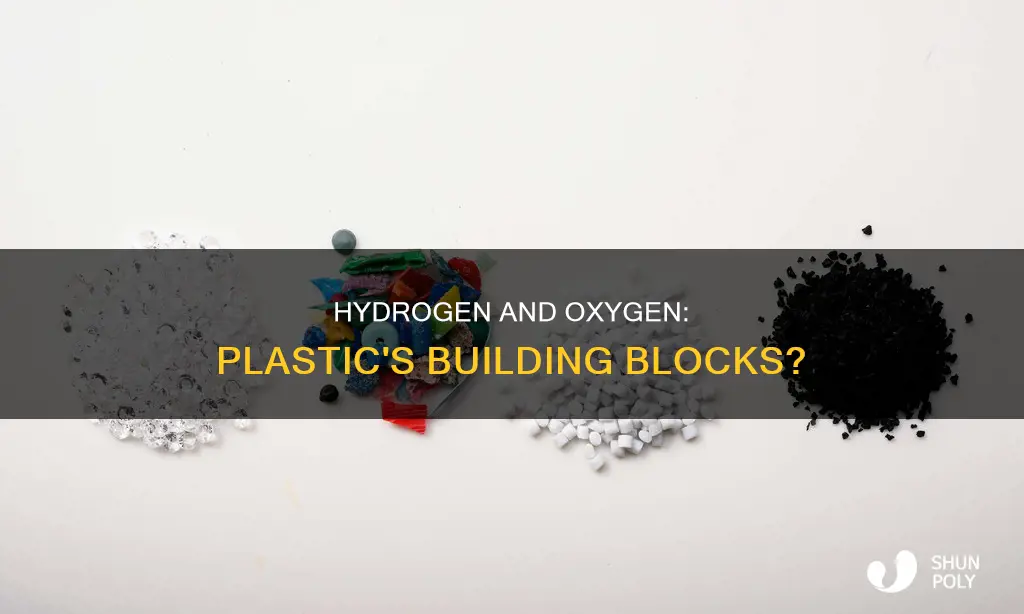 is there hydrogen and oxygen in plastic