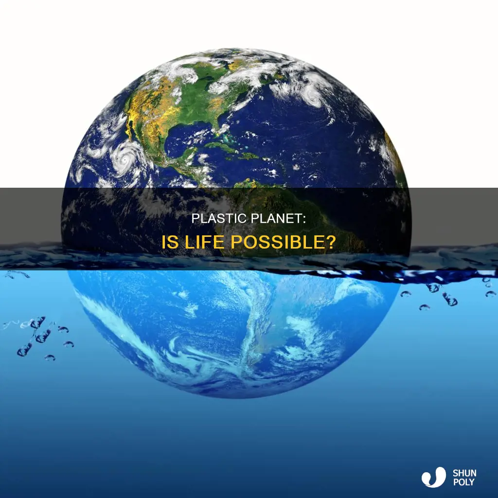 is there life on a plastic planet