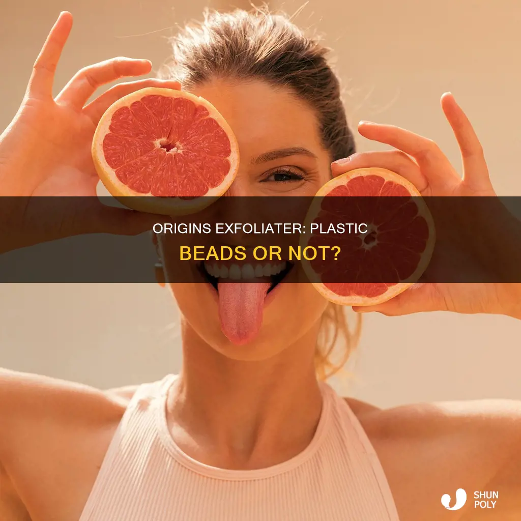 is there plastic beads in origins exfoliater