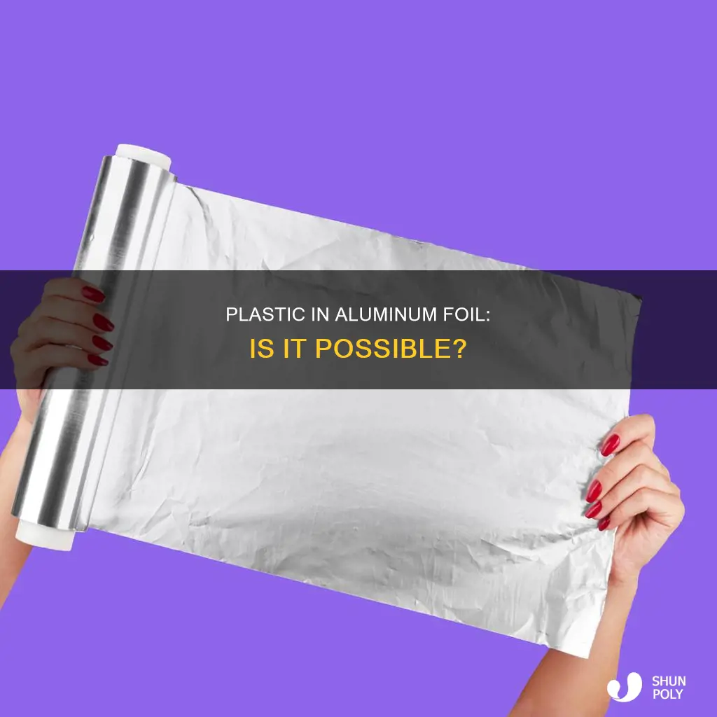 is there plastic in aluminum foil