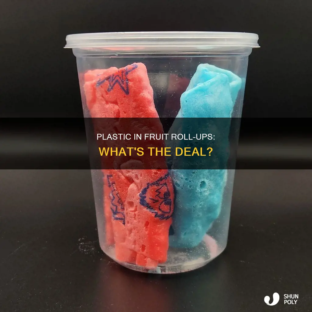is there plastic in fruit roll ups