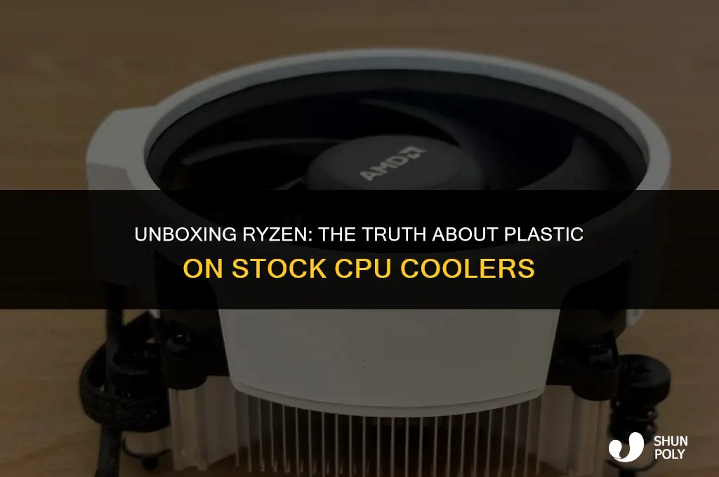 is there plastic on ryzen stock cpu coolers