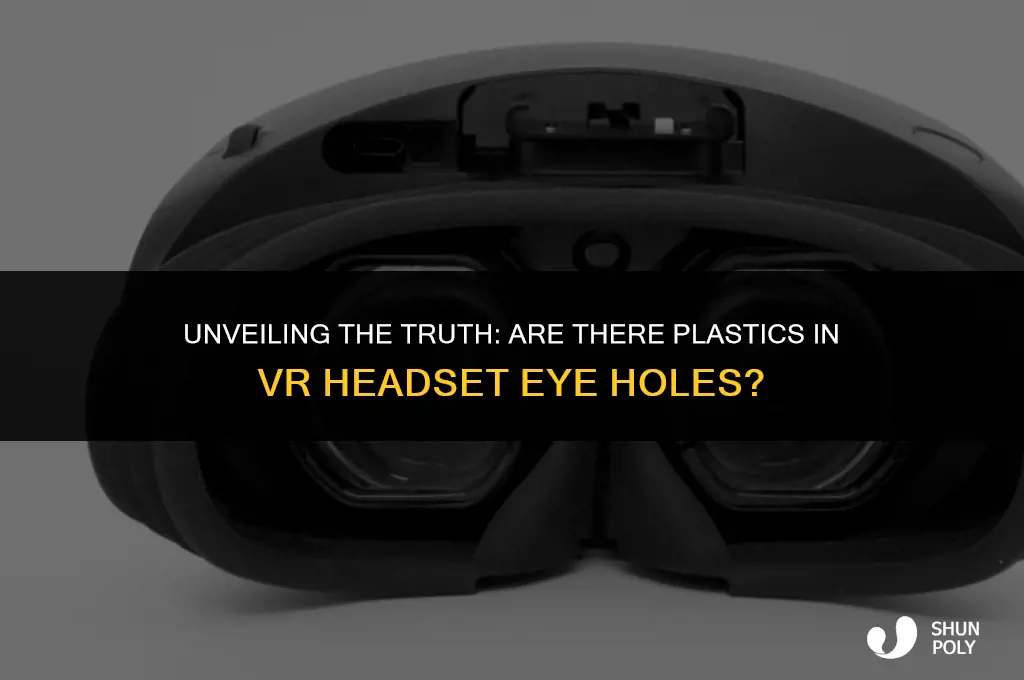 is there plastic on the vive eye holes