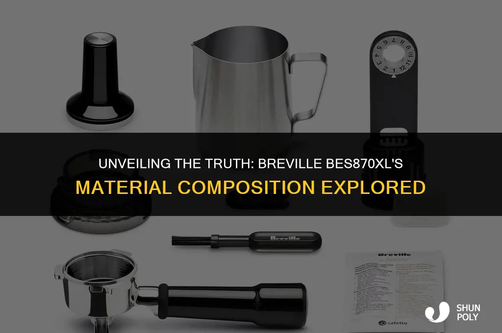 is there plastic or aluminum in breville bes870xl
