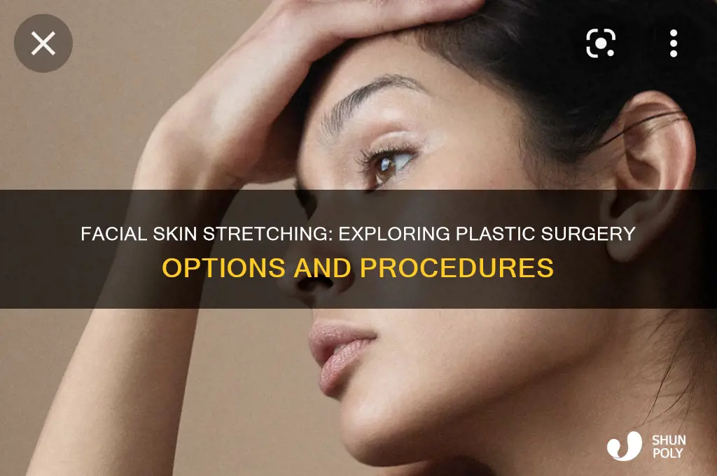 is there plastic surgery to stretch facial skin