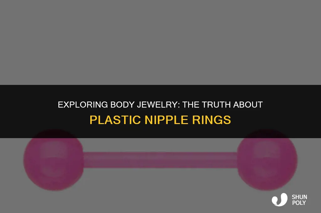 is there such thing as plastic nipple rings