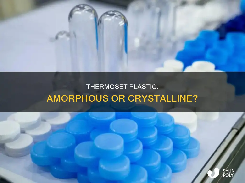 is thermoset plastic amorphouse or crystalline