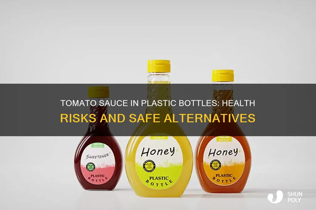 is tomato sauce in plastic bottles dangerous
