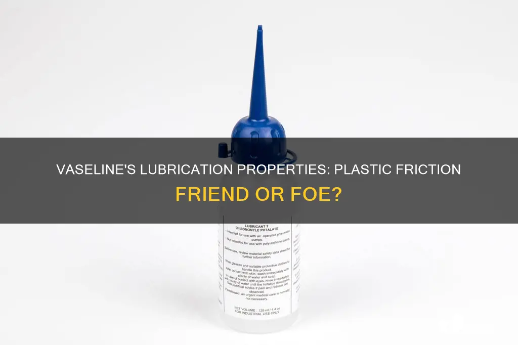 is vaseline a good lubricant for plastic