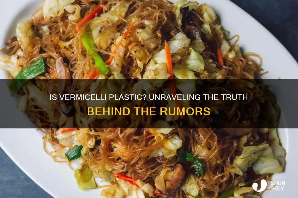 is vermicelli made of plastic