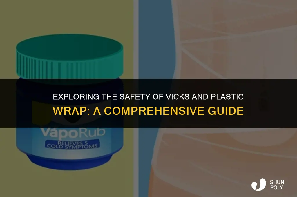 is vicks and plastic wrap safe