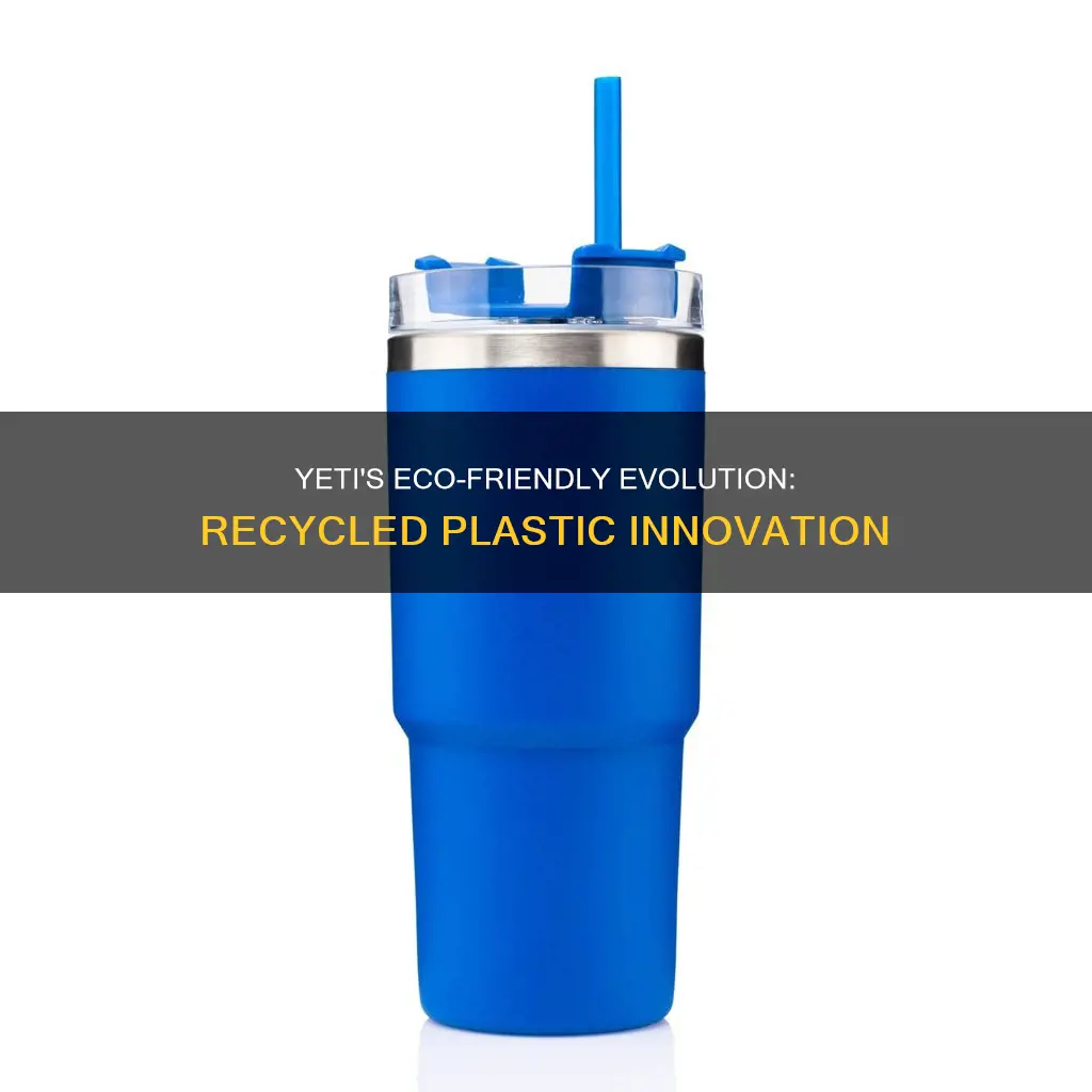 is yeti made with recycled plastic