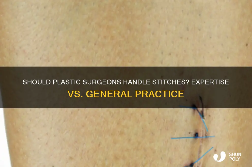 should a plastic surgeon do stitches