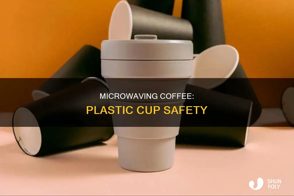 should coffee be microwaved in plastic cup