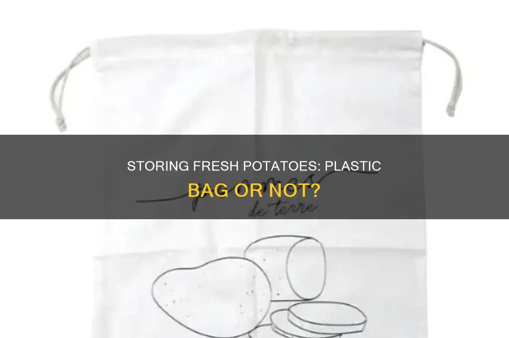 should fresh potatoes be left in the plastic bag
