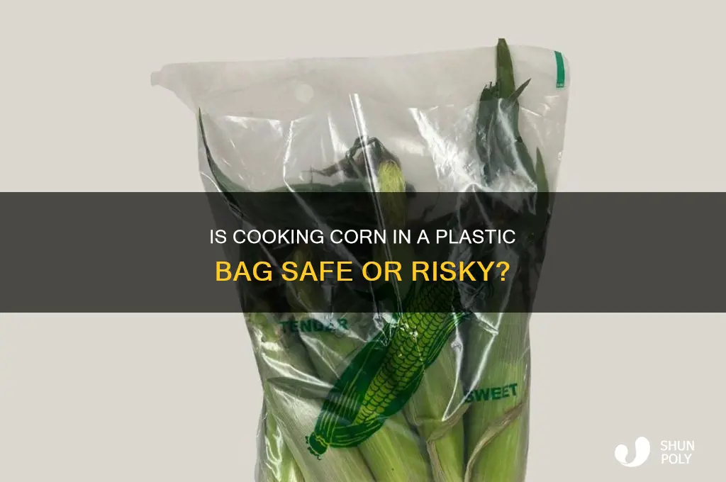 should i cook corn in plastic bag