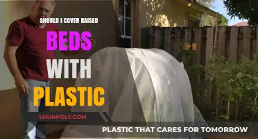 The Benefits of Covering Raised Beds With Plastic