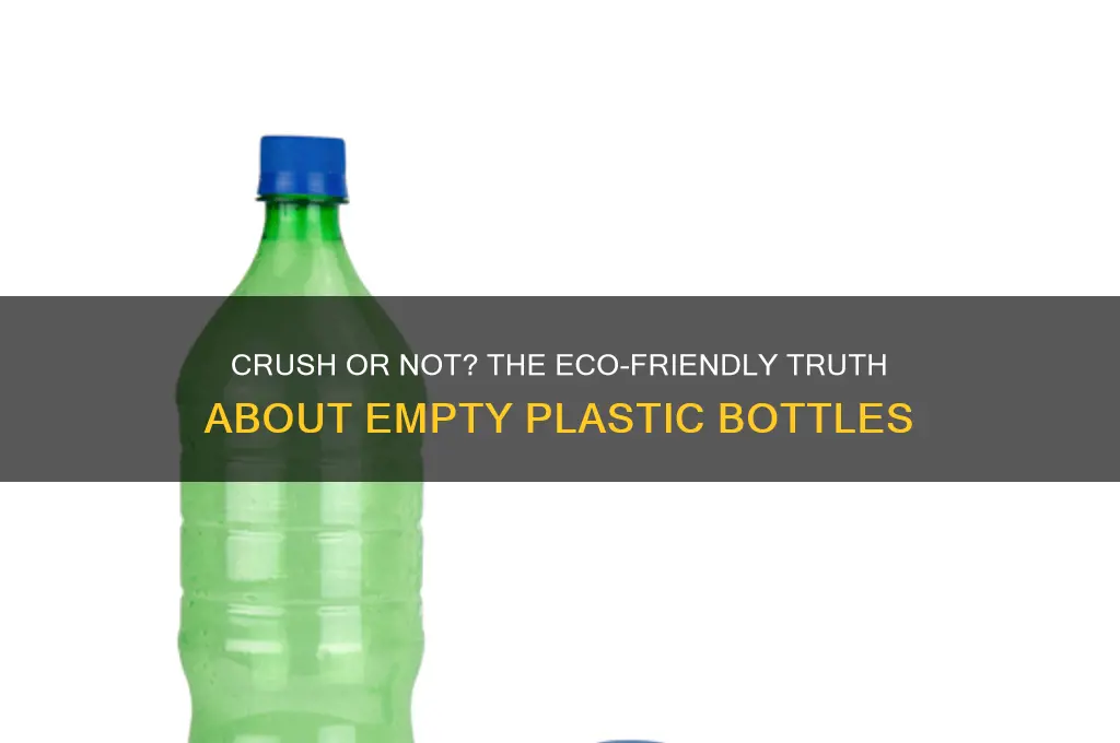 should i crush my plastic bottle when its empty