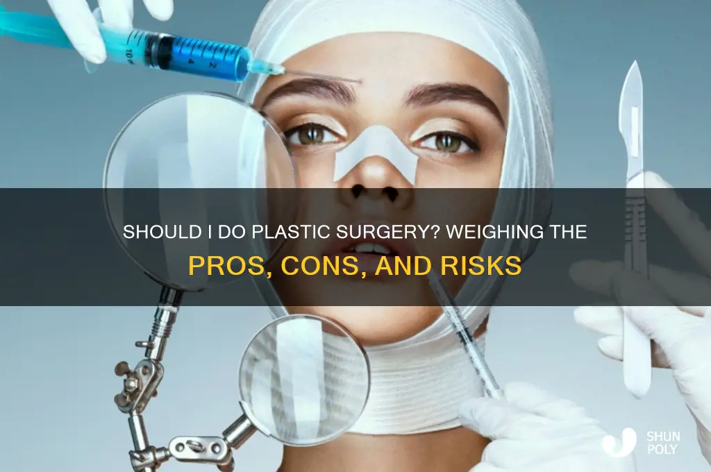 should i do plastic surgery