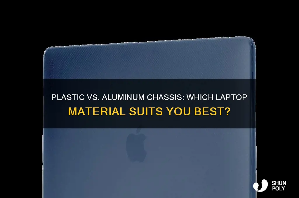 should i get a plastic or aluminum chassis laptop