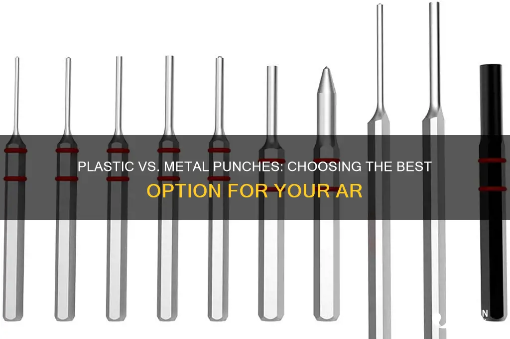 should i get plastic or metal punches for ar