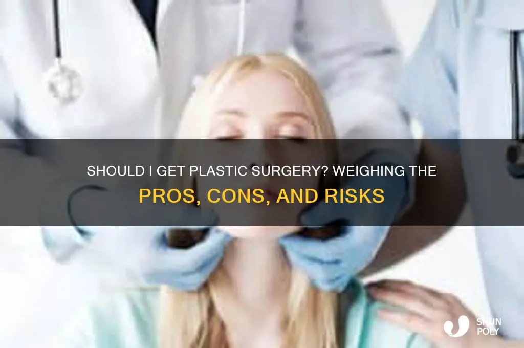 should i get plastic surgery