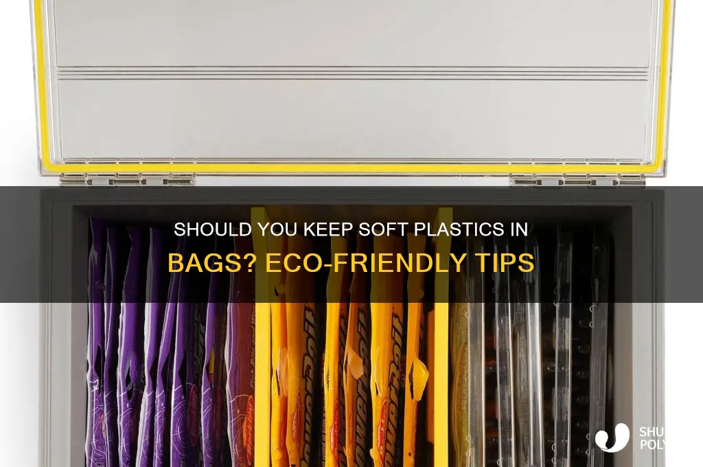 should i keep my soft plastics in the bag