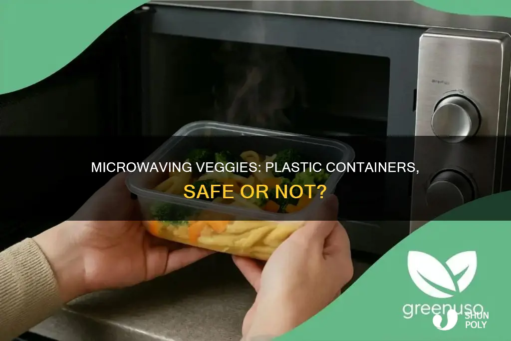 should i microwave my veggies in the plastic containers