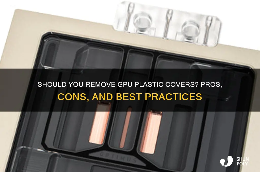 should i remove plastic covers on gpu