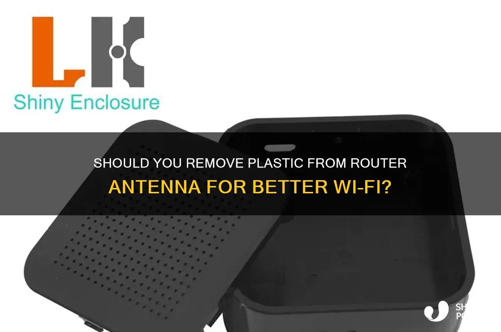 should i remove plastic from router antenna