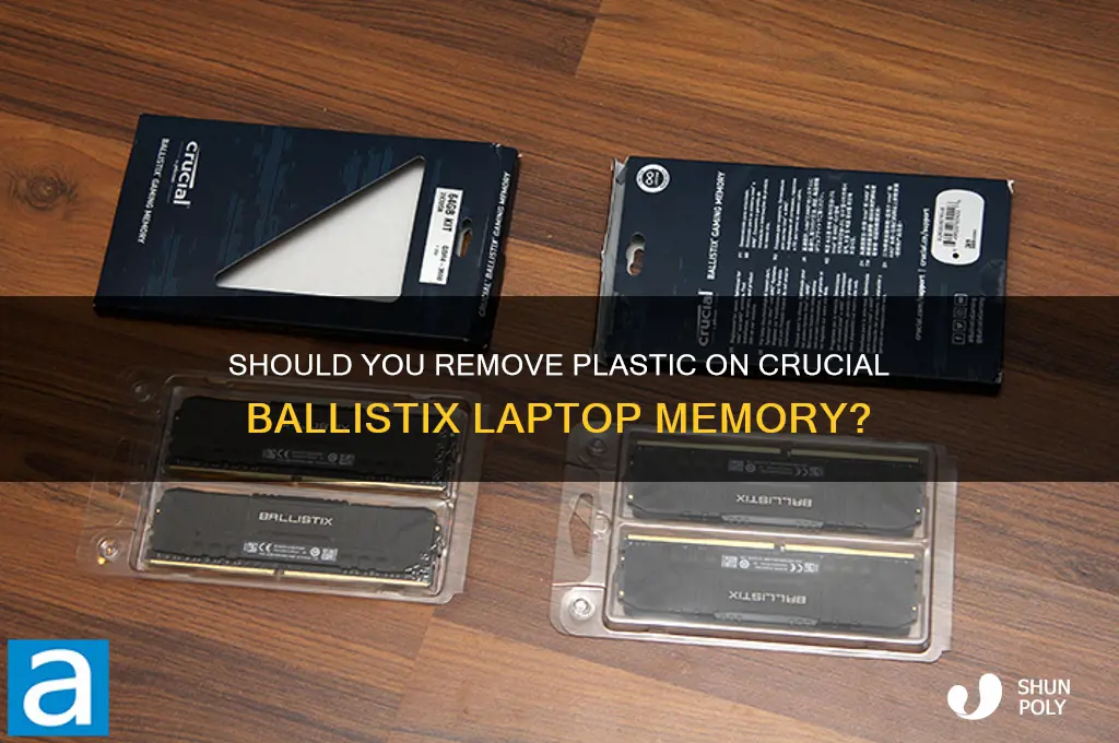 should i remove plastic on crucial ballistix laptop memory