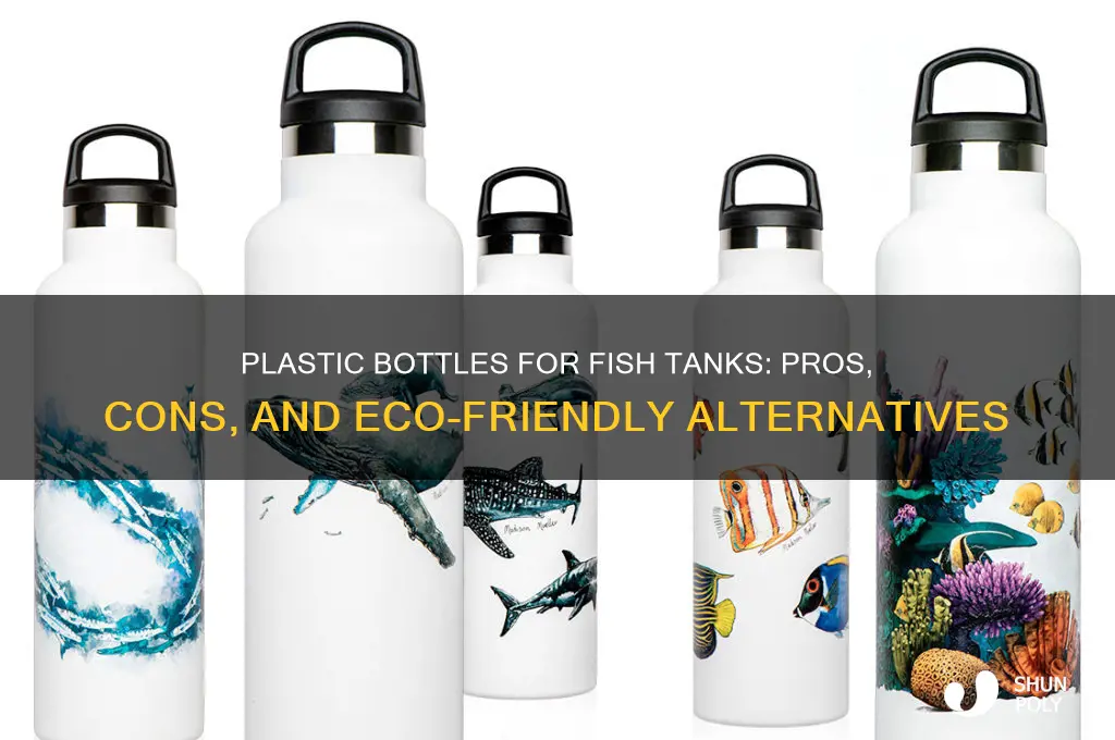 should i use plastic bottles for fish tous
