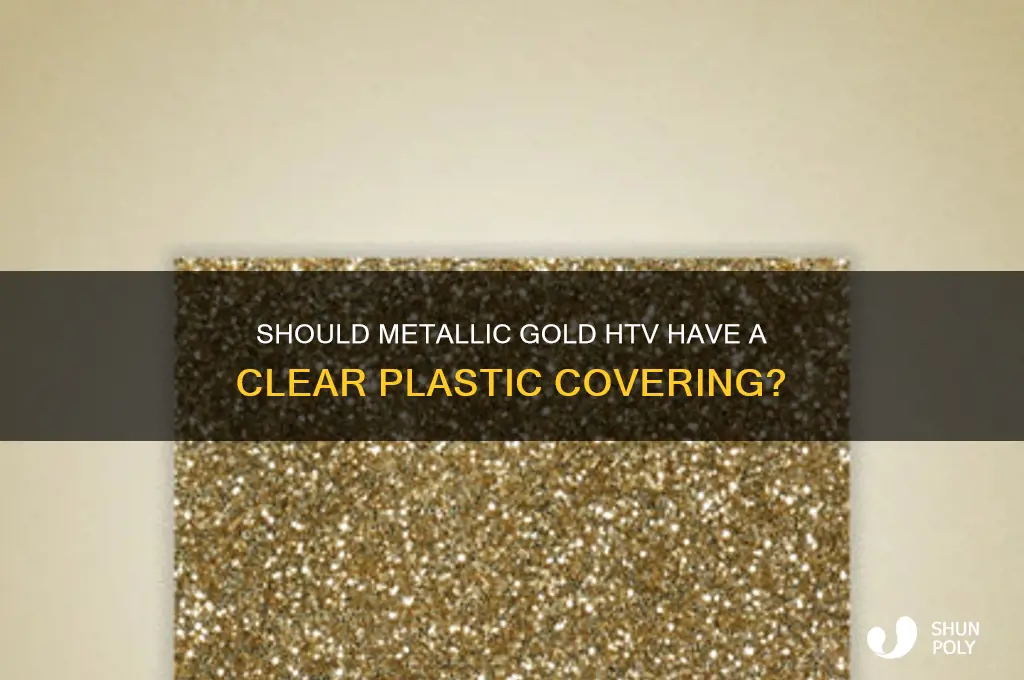 should metallic gold htv have a clear plastic on front