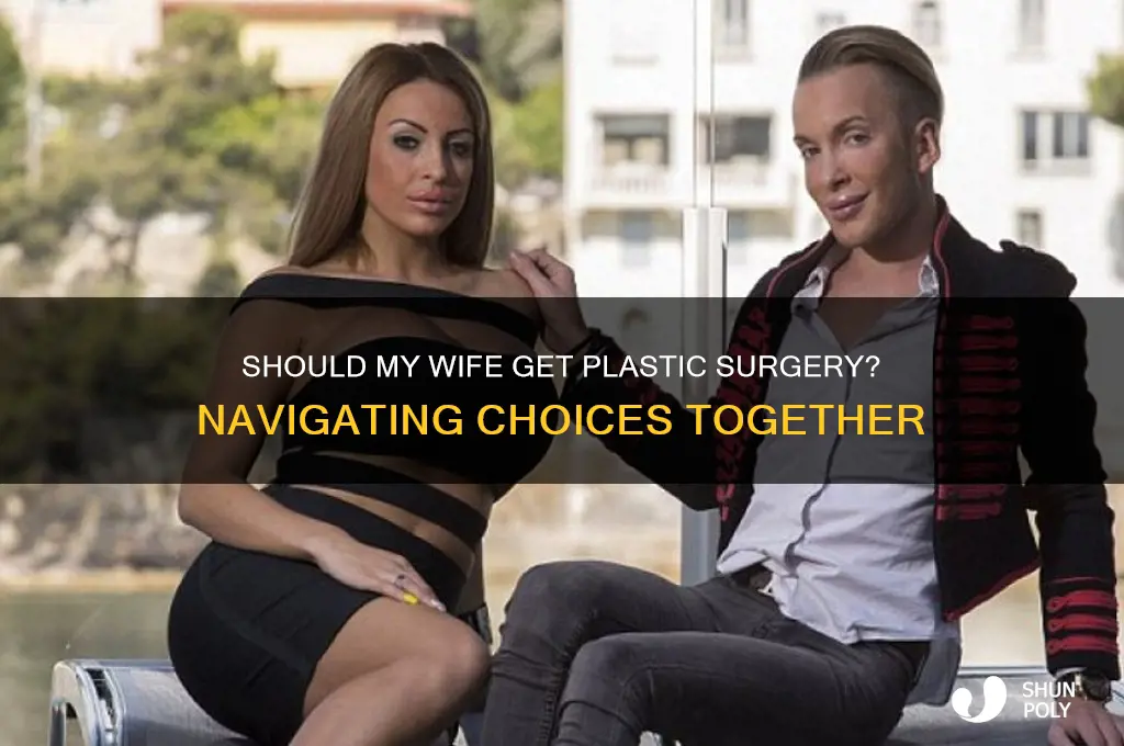 should my wife get plastic surgery